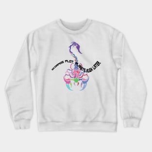 SCORPIOS PLOT, PLANETS ALIGN LATER. Crewneck Sweatshirt